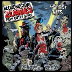 Bloodsucking Zombies From Outer Space : Decade of Decay